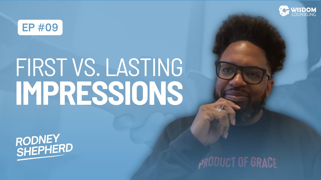 First vs. Lasting Impressions | Episode #09