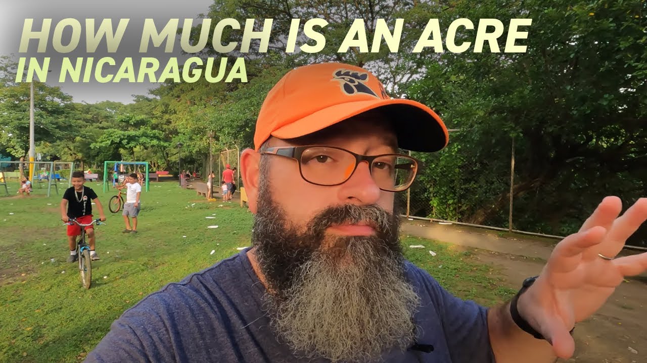 How Much Is an Acre in Nicaragua 🇳🇮 Real Estate