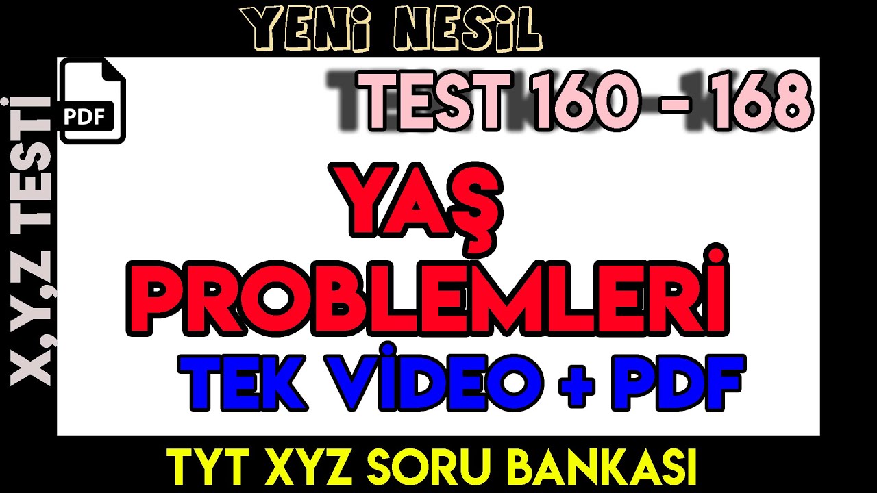 YAŞ PROBLEMLERİ | TEST 160 - 168 | X,Y,Z TESTİ | +110 SORU | +PDF
