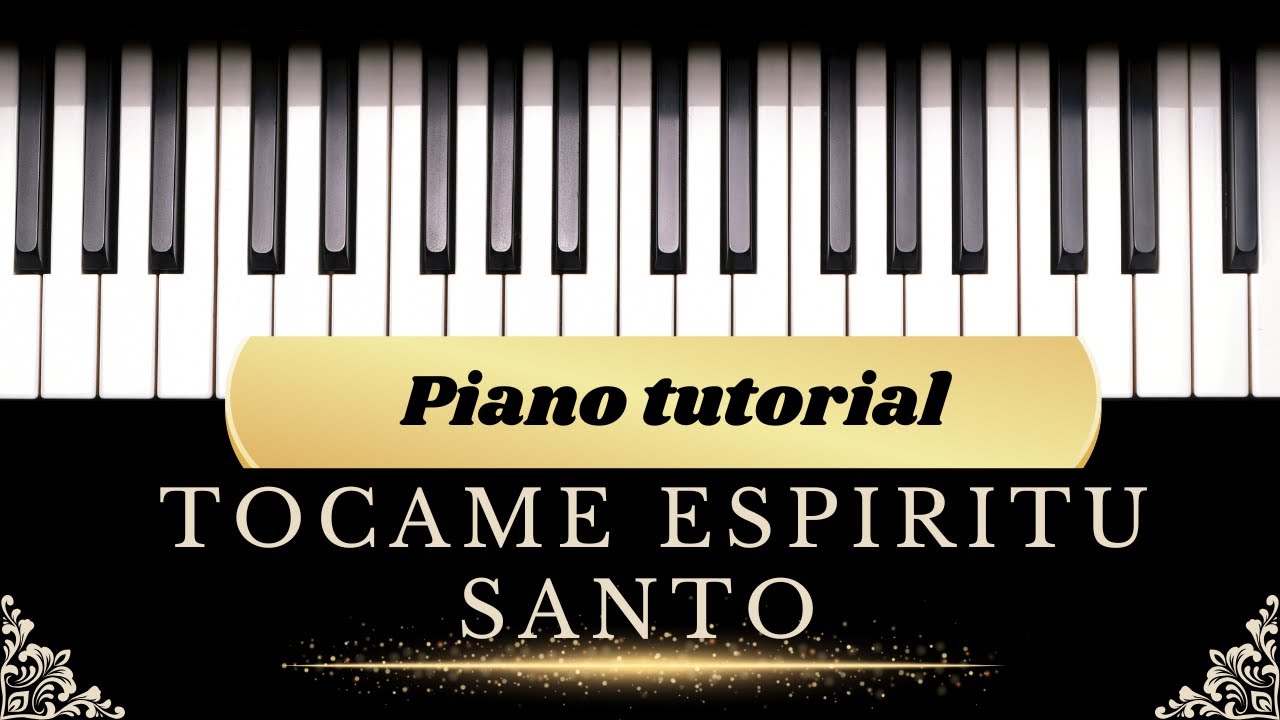 Ven, Tócame Espíritu Santo | PIANO TUTORIAL