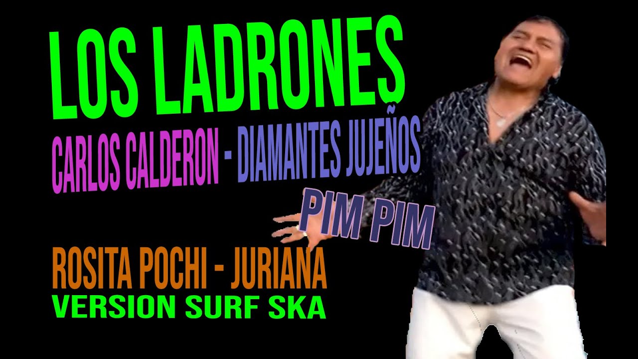 Los Ladrones ft. Carlos Calderon (Los Diamantes Jujeños) - Rosita Pochi, Juriana (PimPim/Surf/ska)