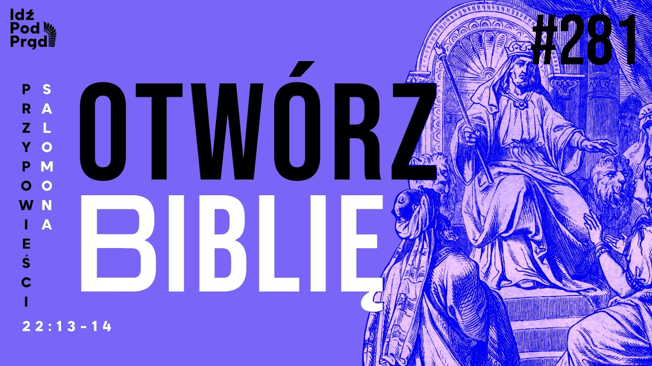 OTWÓRZ BIBLIĘ #281 | Przypowieści Salomona 22:13-14