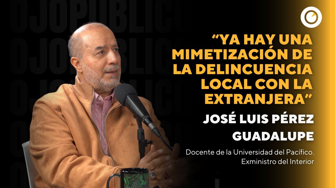José Luis Pérez Guadalupe: “Es un hecho que el estado de emergencia no ha funcionado antes”