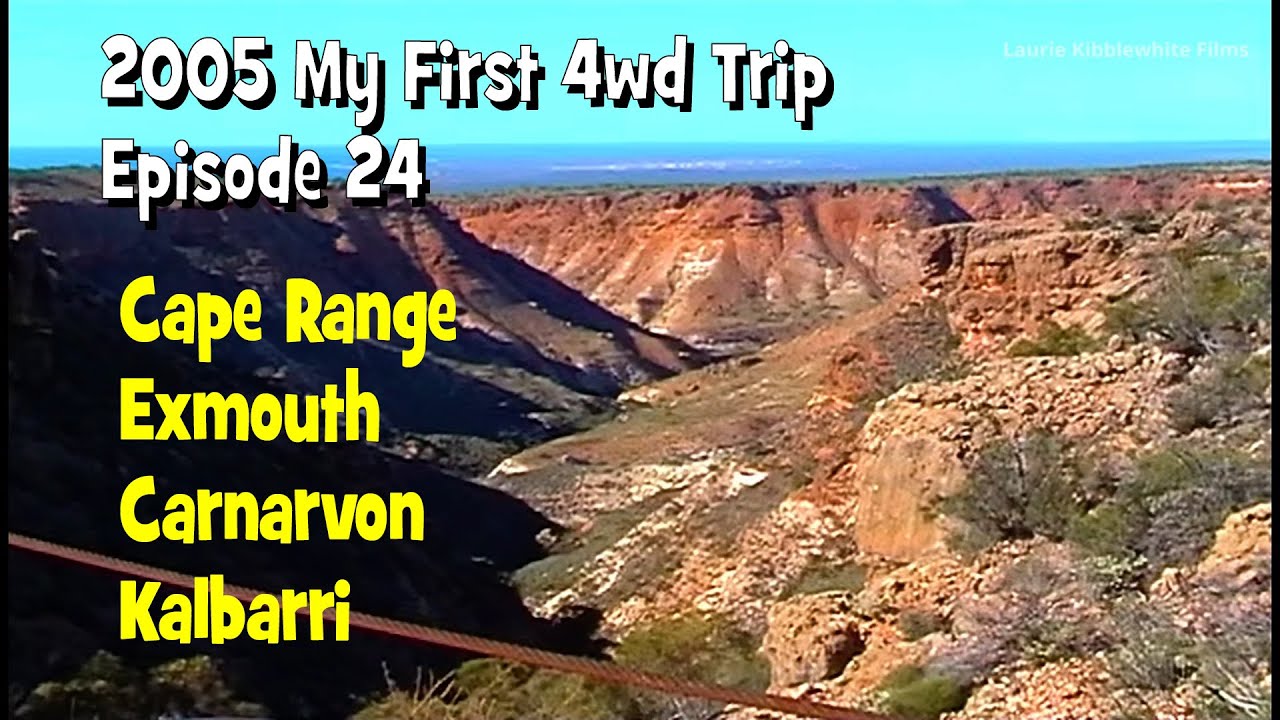 2005 MY FIRST 4WD TRIP - EP 24 - Cape Range, Exmouth, Carnarvon, Kalbarri
