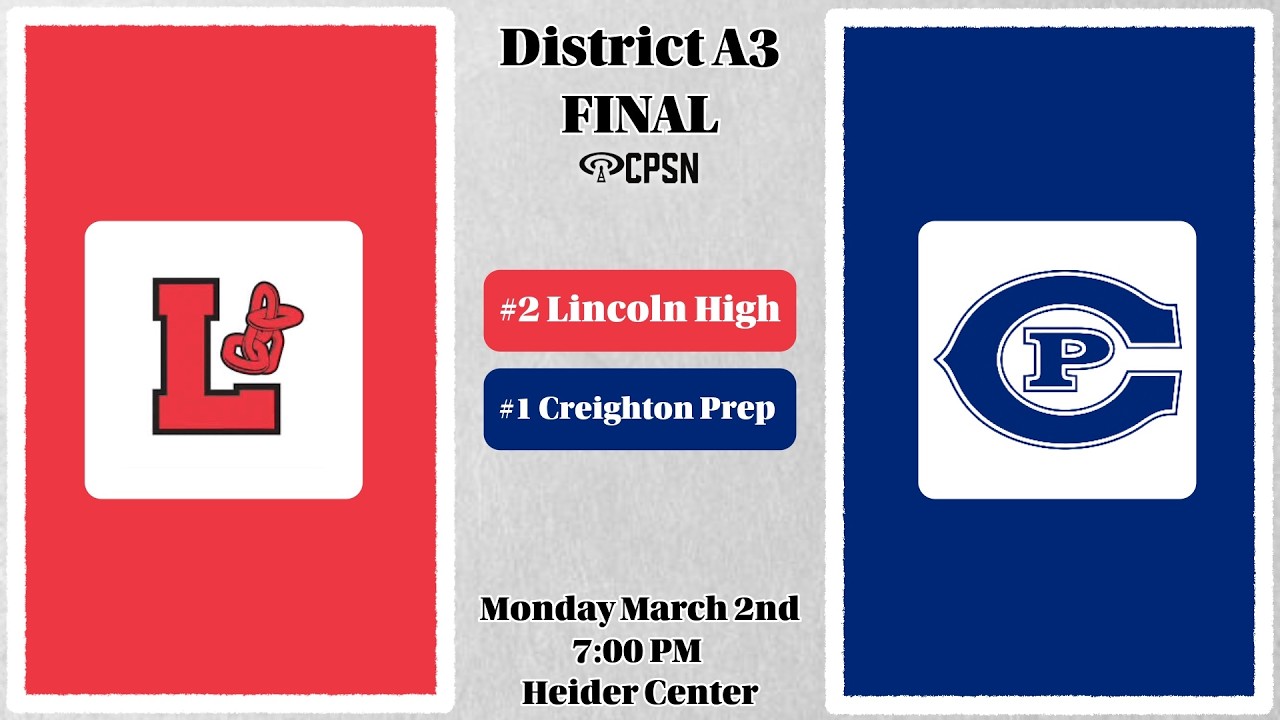 DISTRICT A-3 BASKETBALL FINAL - Lincoln High vs. Creighton Prep