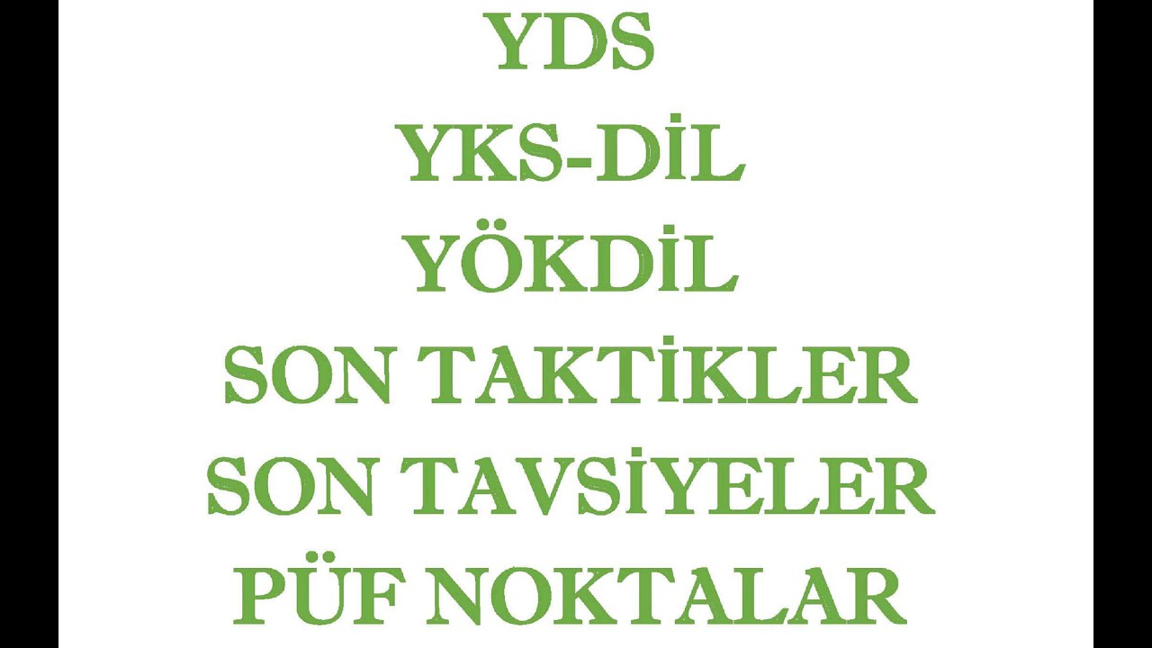 YDS-YÖKDİL-YKS-DİL Öncesi Son Tavsiyeler, Teknikler, Püf Noktalar