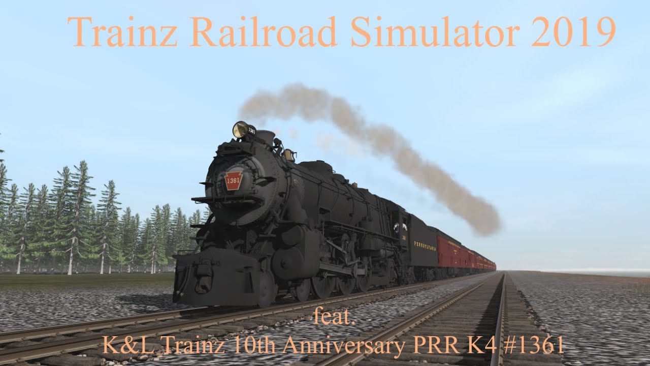 Trainz Railroad Simulator 2019 feat. K&L Trainz 10th Anniversary PRR K4 #1361
