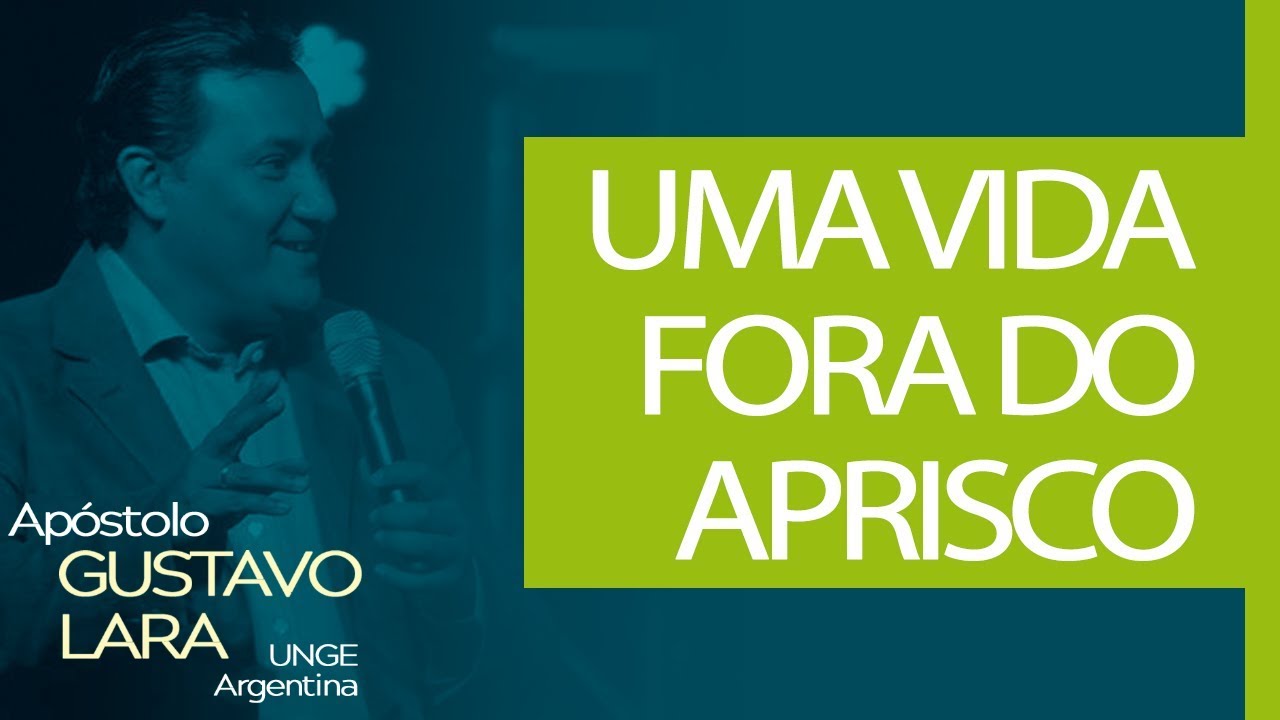 05/03/2019 - UMA VIDA FORA DO APRISCO - Apóstolo Gustavo Lara