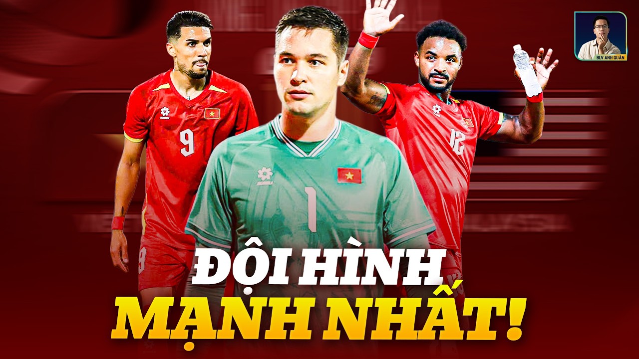 ĐỘI H&Igrave;NH MẠNH NHẤT ĐT VIỆT NAM ĐẤU MALAYSIA: H&Agrave;NG THỦ VỮNG CH&Atilde;I, SON + H&Ecirc;N &lsquo;OANH TẠC&rsquo; H&Agrave;NG C&Ocirc;NG&hellip;