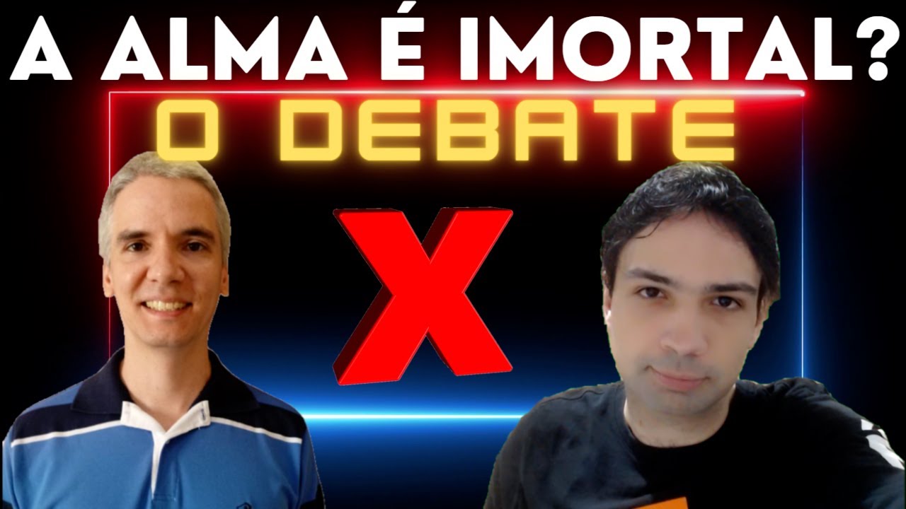 DEBATE: A IMORTALIDADE DA ALMA (Lucas Banzoli vs Samuel Monteiro)