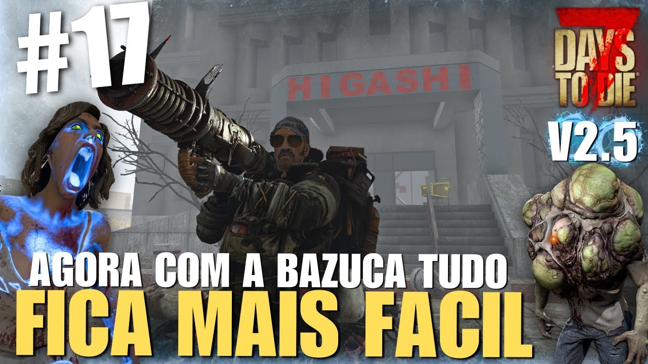 AGORA COM A BAZUCA TUDO FICOU MAIS FACIL! 🔥☠️| 7 DAYS TO DIE 2.5 - EP 17