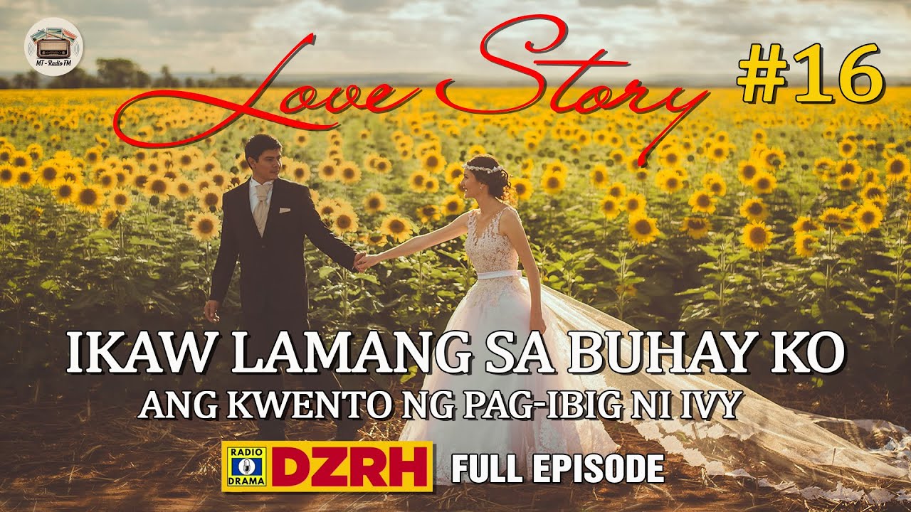 Ikaw Lamang Sa Buhay Ko 16 Full Episode ❤  Ivy Story Full Episode❤ Mr Romantiko DZRH ❤ MT - RADIO FM