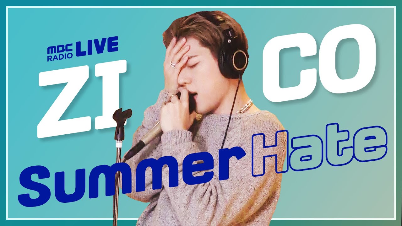 [LIVE] 지코 (ZICO) - Summer Hate (Feat. Rain(비)) / 김이나의 별이 빛나는 밤에