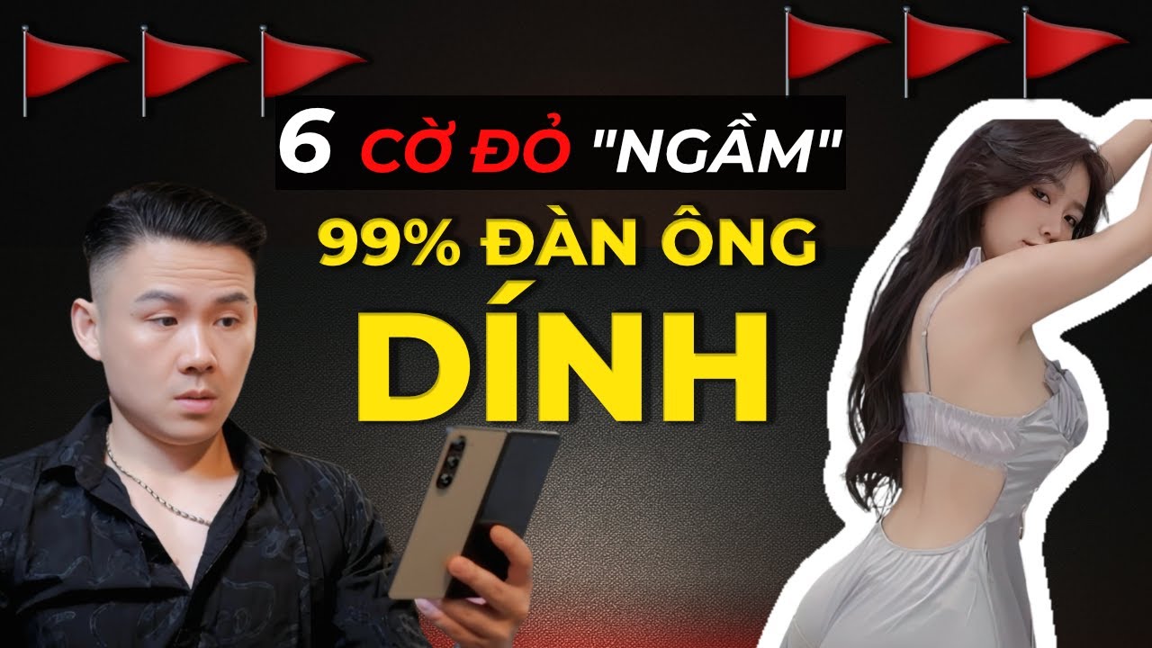 6 RED FLAG NGUY HIỂM TRONG HẸN HÒ – Đàn Ông Dễ Dính Bẫy Này Mà KHÔNG HỀ BIẾT! [BẠN ĐÃ GẶP CHƯA?]
