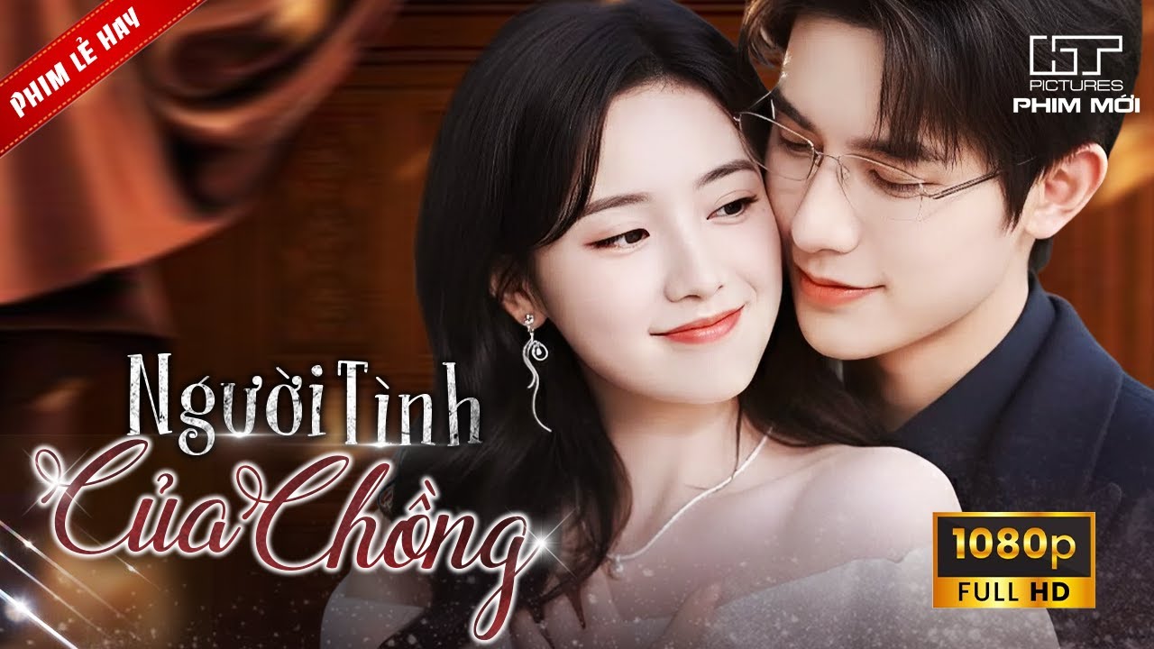 [Phim Lẻ Hay] NGƯỜI TÌNH CỦA CHỒNG | Có Vợ Nhưng Chồng Vẫn Còn Dây Dưa Với Tình Cũ