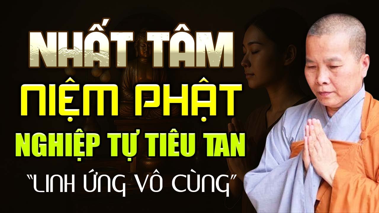 Nhất Tâm Niệm Phật, Nghiệp Tự Tiêu Tan - Linh ứng vô cùng | SC. Thích Nữ Như Lan