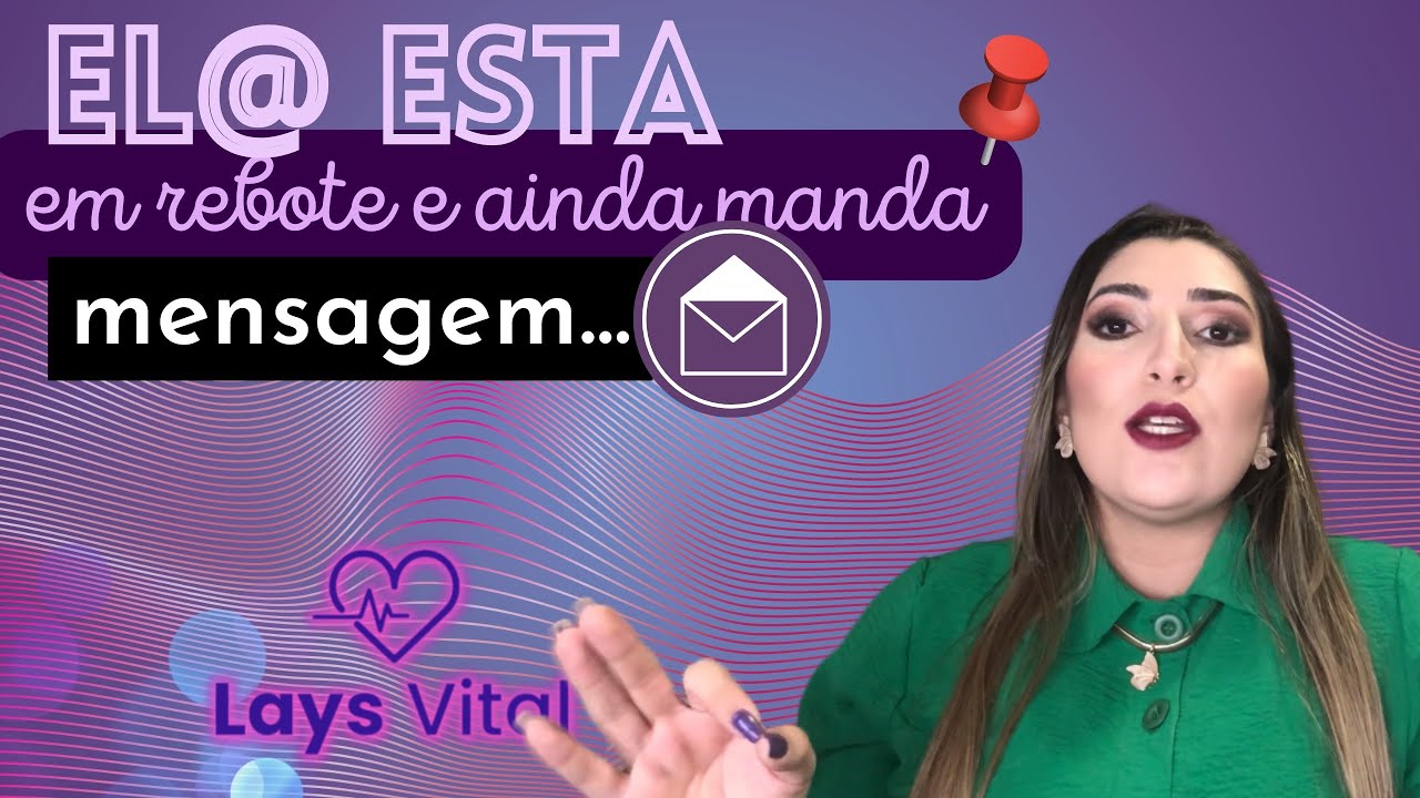 El@ está em rebote, mas ainda me manda mensagem.