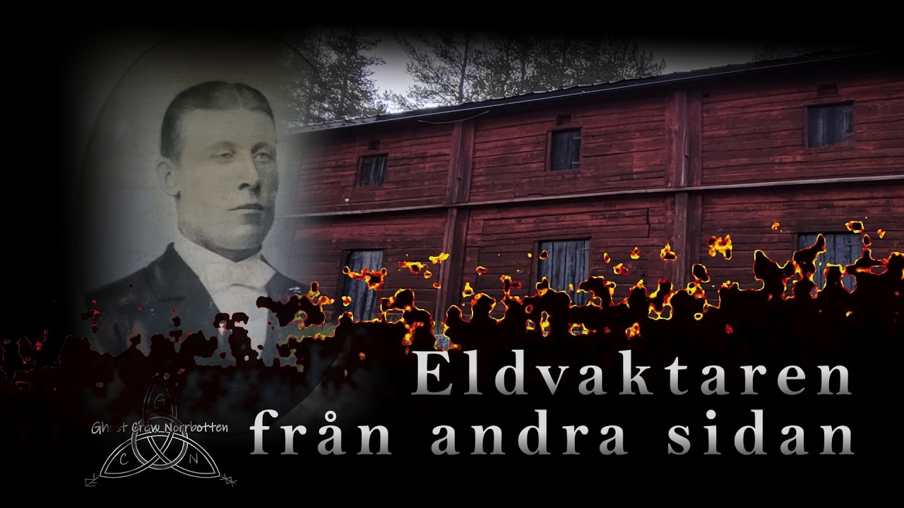 Eldvaktaren från andra sidan - En paranormal utredning av Ghost Crew Norrbotten