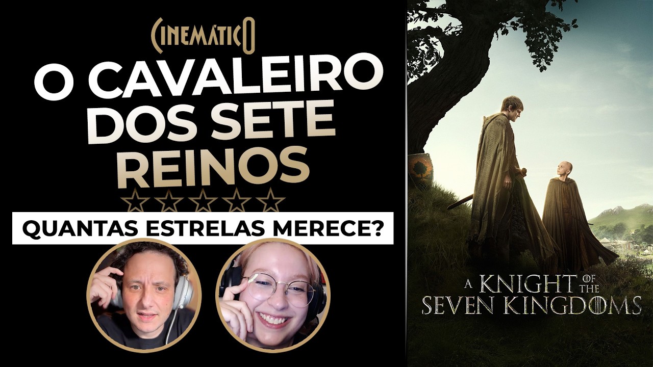 O CAVALEIRO DOS SETE REINOS • Cinemático 589 • Análise / Crítica