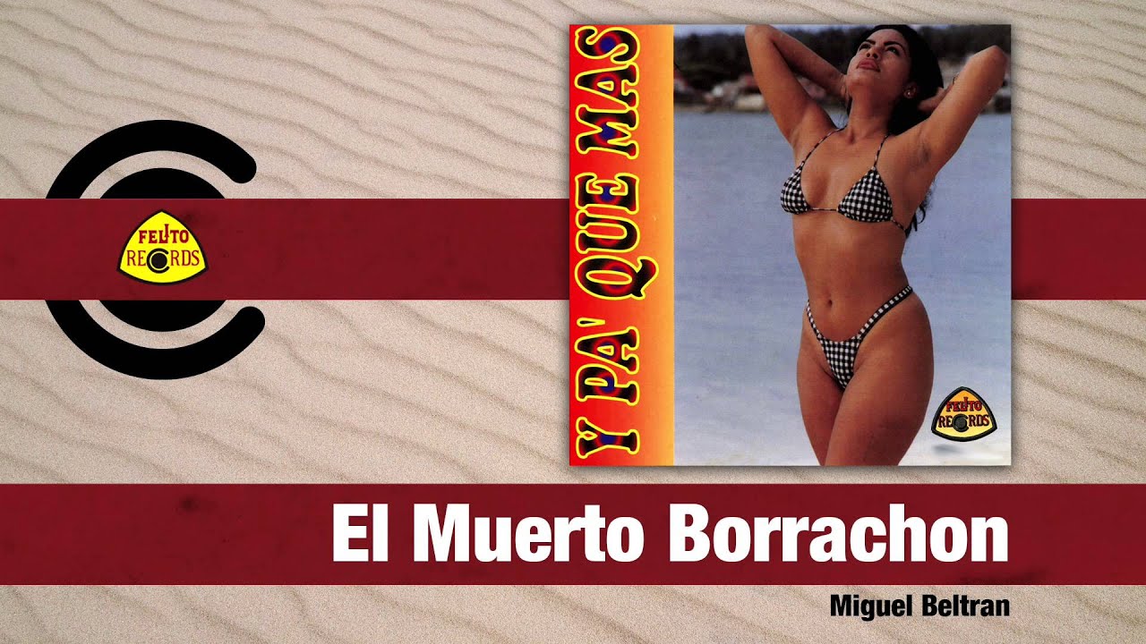 Miguel Beltran - El Muerto Borrachon (Audio) | Felito Records