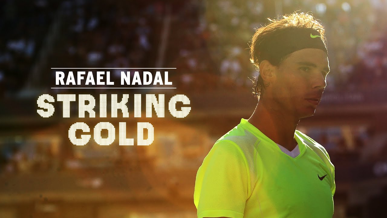 Rafael Nadal: Striking Gold