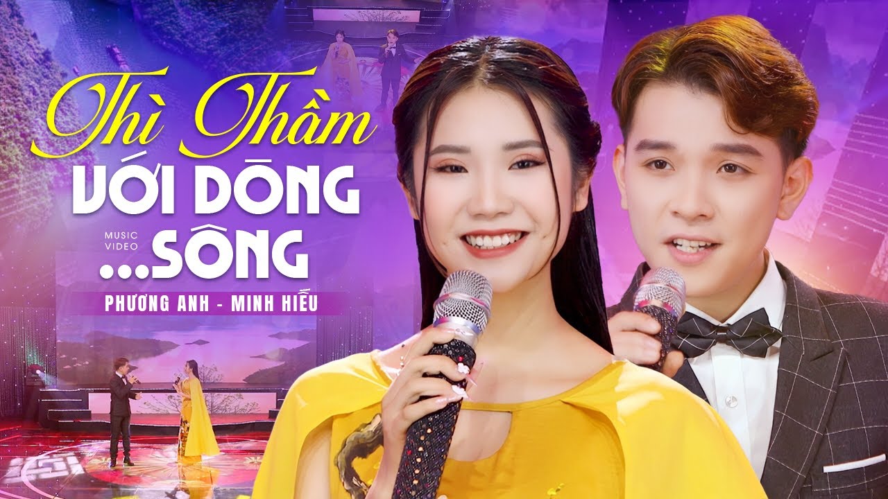 Thì Thầm Với Dòng Sông - Phương Anh, Minh Hiếu | Tuyệt Phẩm Trữ Tình GÂY THƯƠNG NHỚ