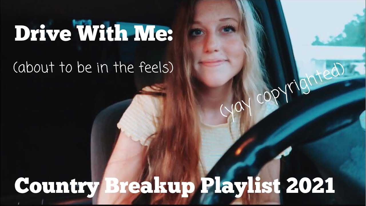 Drive With Me: country breakup playlist 2021