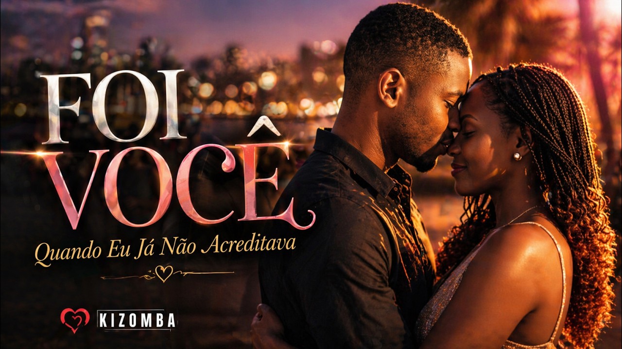 FOI VOCÊ | O Amor Sempre Vence (Dueto Romântico 2026) | Kizomba do momento