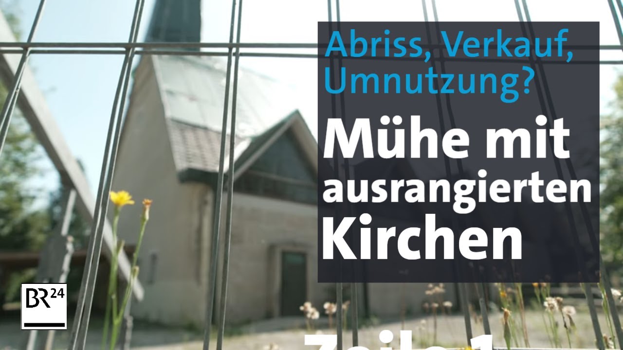 Abriss, Verkauf, Umnutzung: Welche Zukunft haben Kirchengeb&auml;ude? | Abendschau | BR24