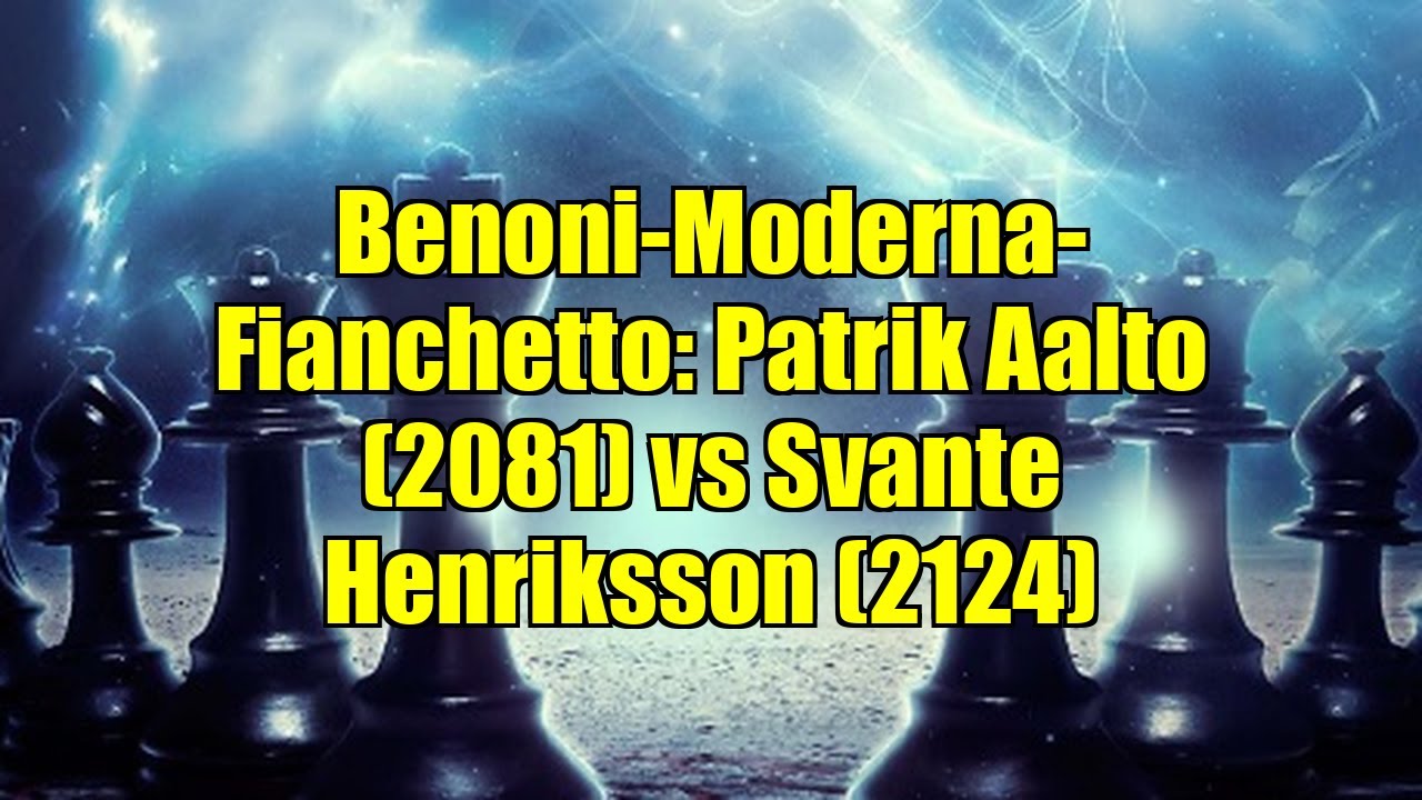 Benoni-Moderna-Fianchetto: Patrik Aalto (2081) vs Svante Henriksson (2124)