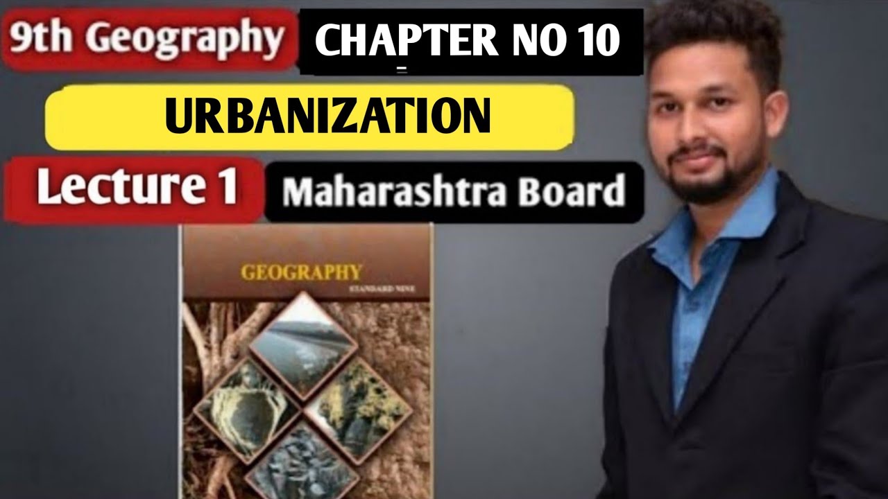 9th Geography | Chapter 10 | Urbanization |  Lecture 1 | Maharashtra Board |
