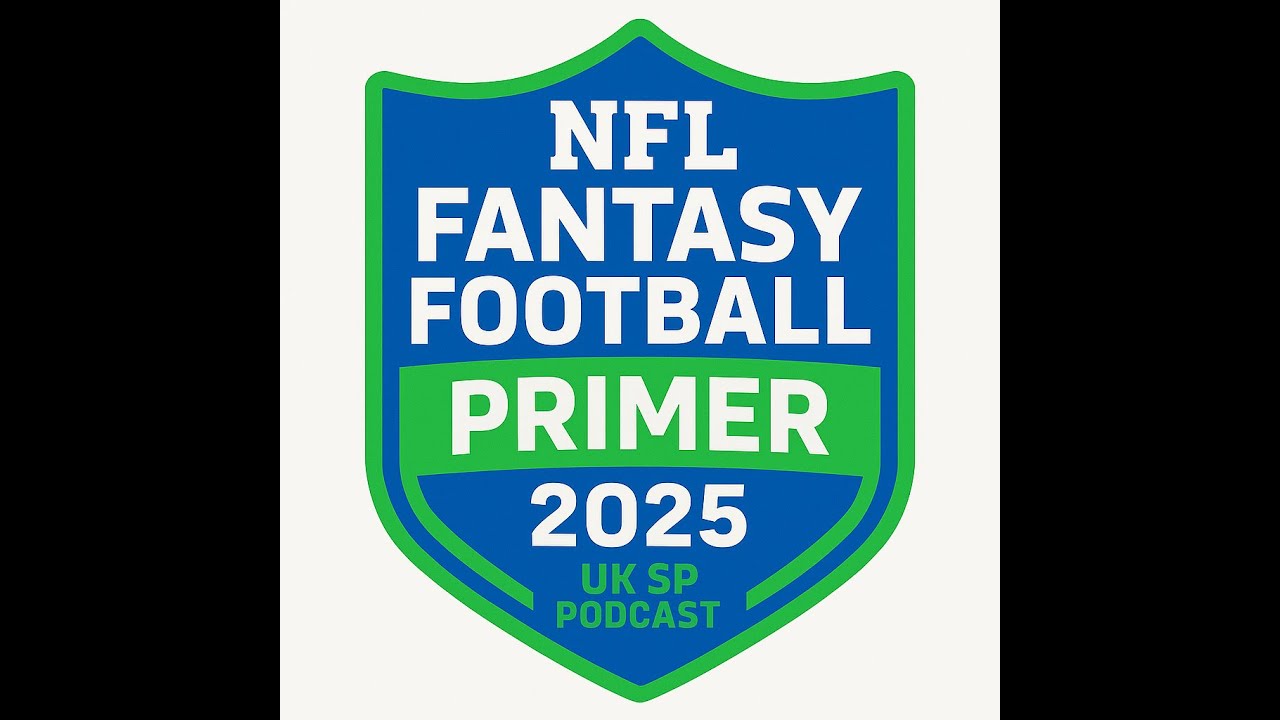 UK-SP Fantasy Football Primer 2025