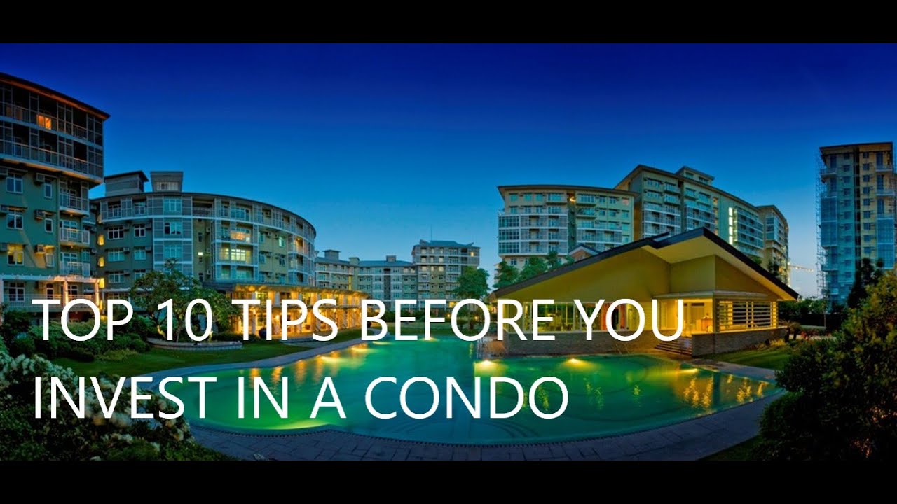 TOP 10 TIPS BEFORE YOU INVEST IN A CONDO