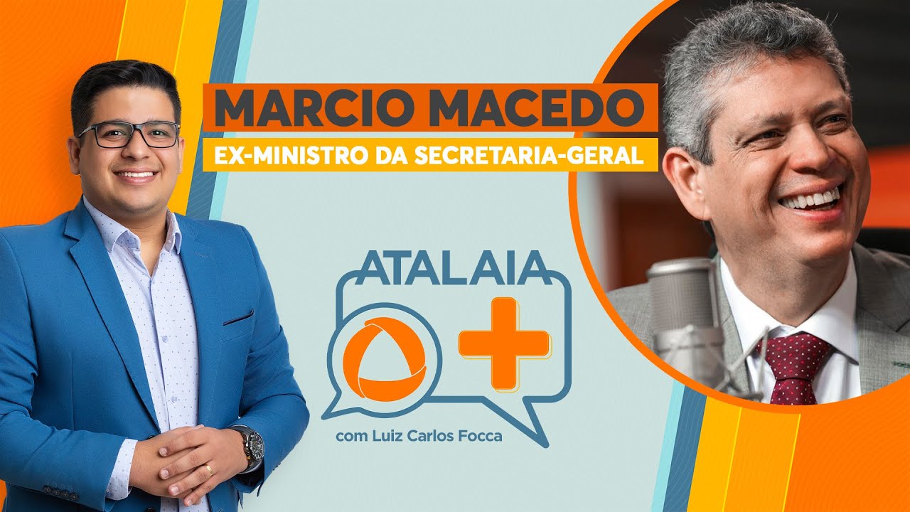 ATALAIA MAIS - FOCCA ENTREVISTA MARCIO MACEDO, EX-MINISTRO GOVERNO LULA-AO VIVO: 29/01/2026