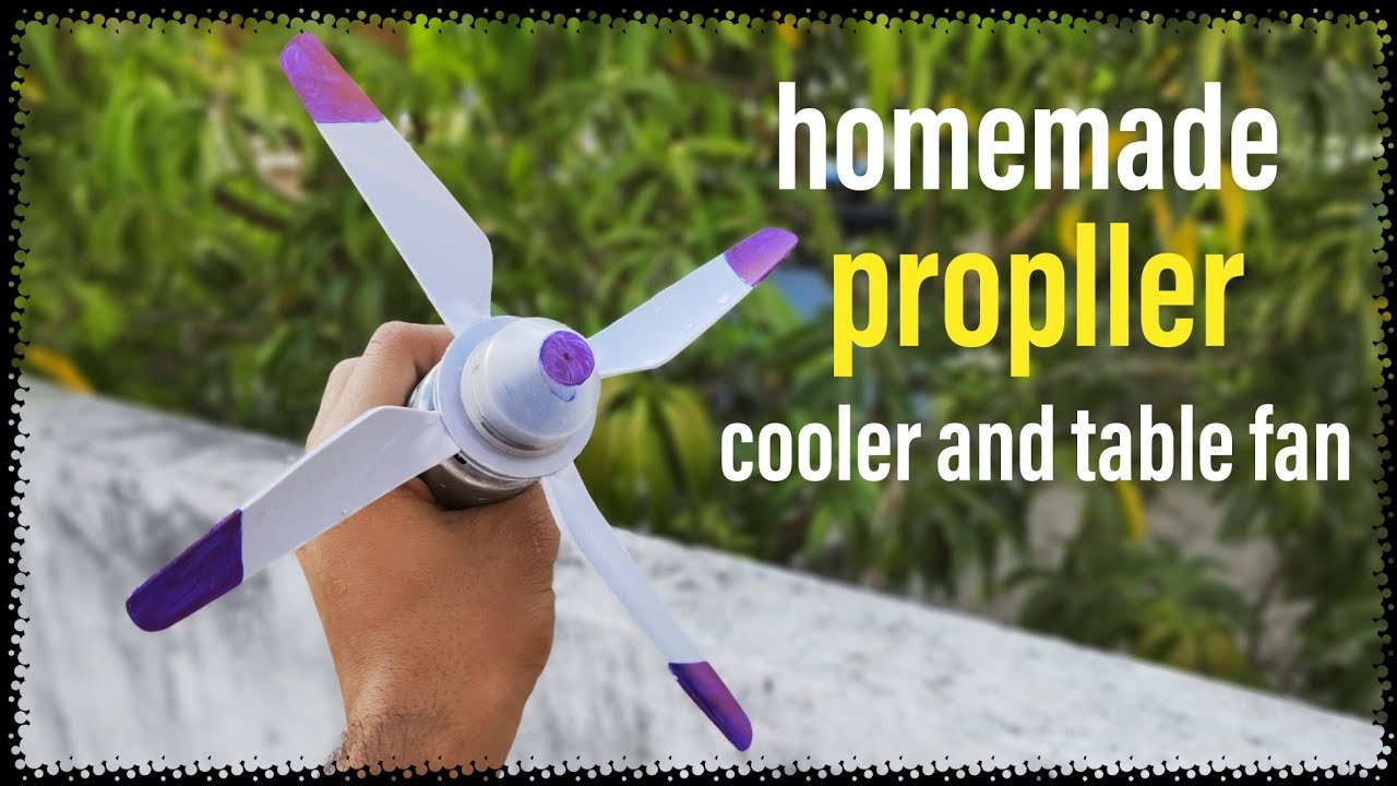 How to make a propller for table fan and cooler