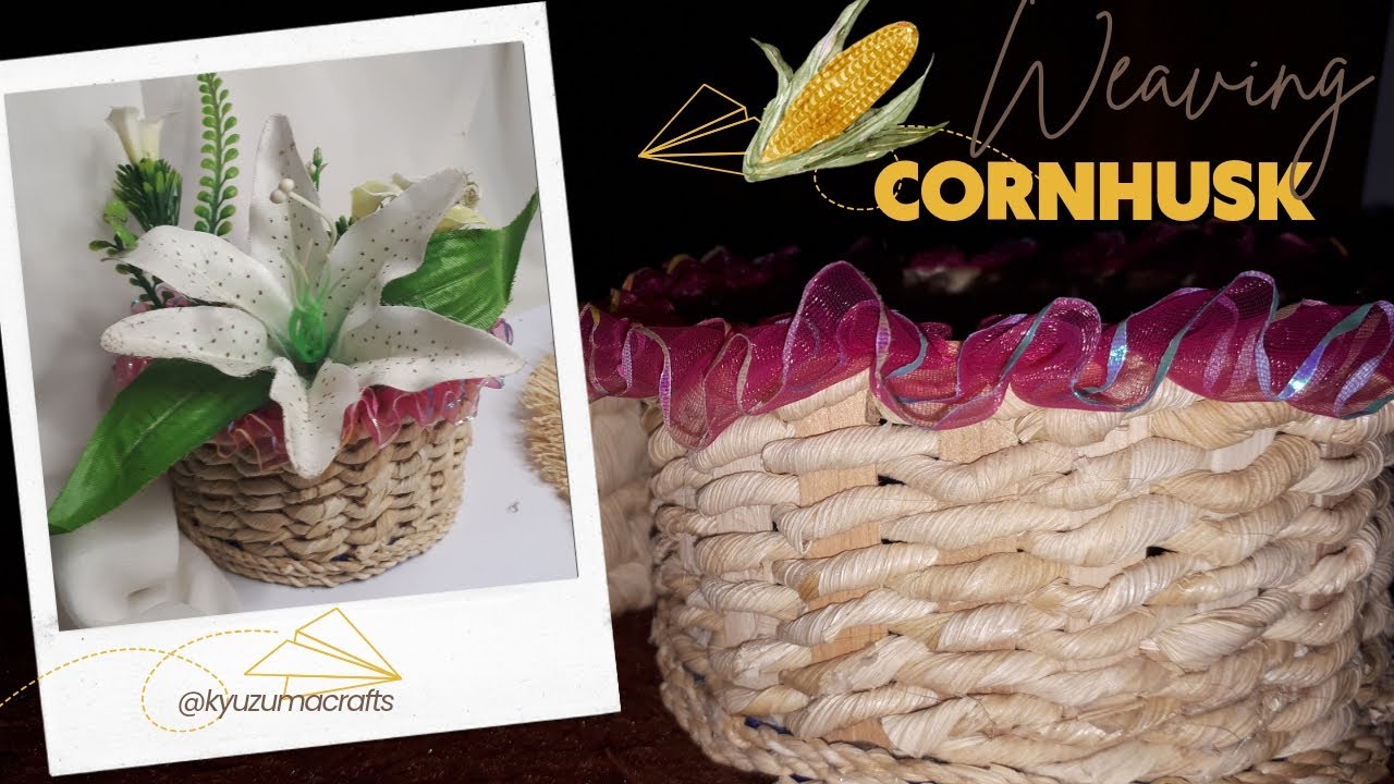 Cornhusk Basket Ideas / Turning Waste Into a Multipurpose Basket