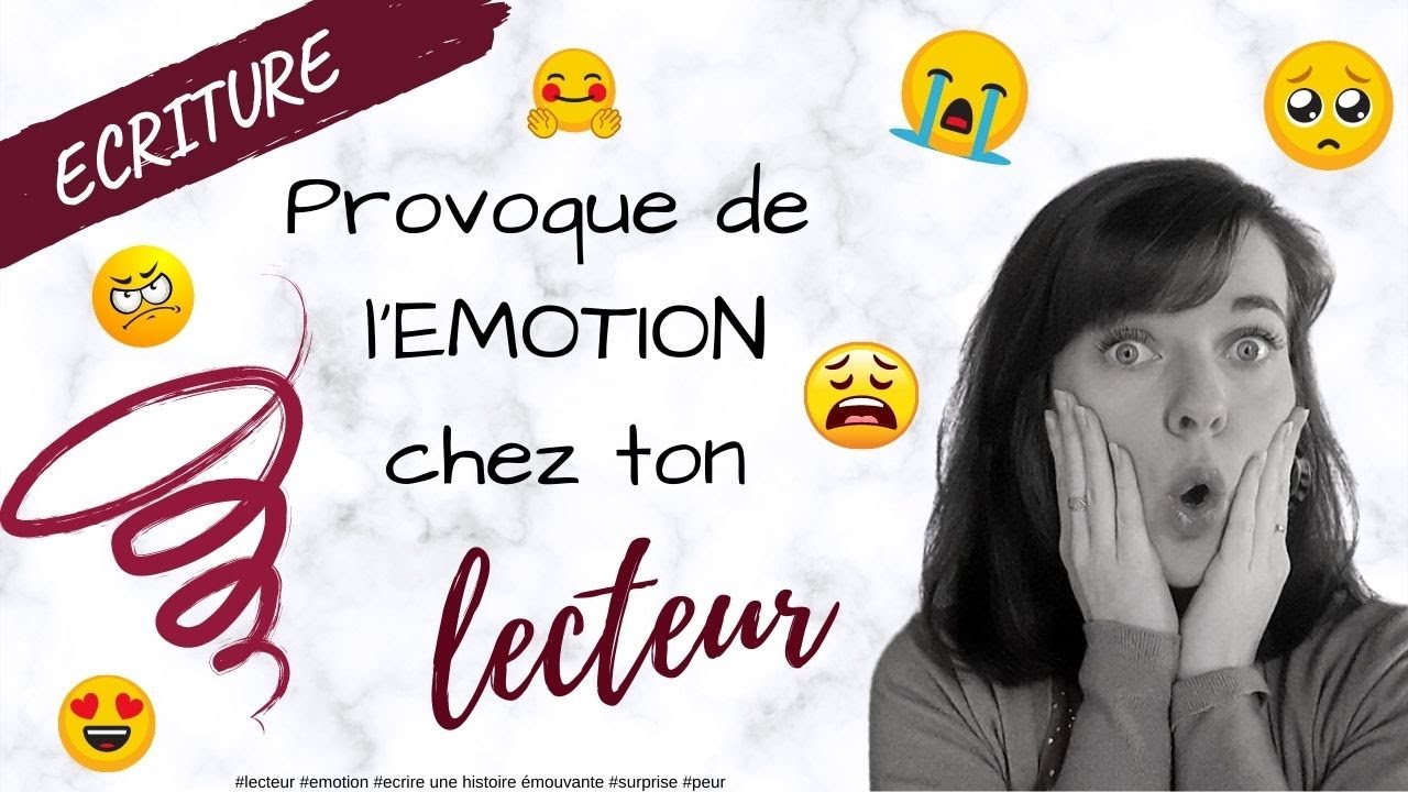 😱 5 CONSEILS pour provoquer de l'EMOTION. 😡😭