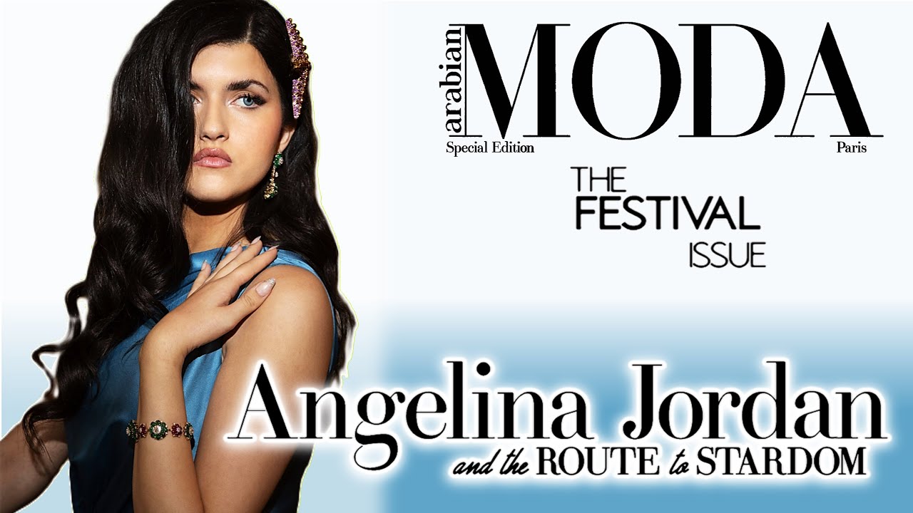 Angelina Jordan (18) ROUTE TO STARDOM feature in ARABIAN MODA Paper Edition THE FESTIVAL ISSUE