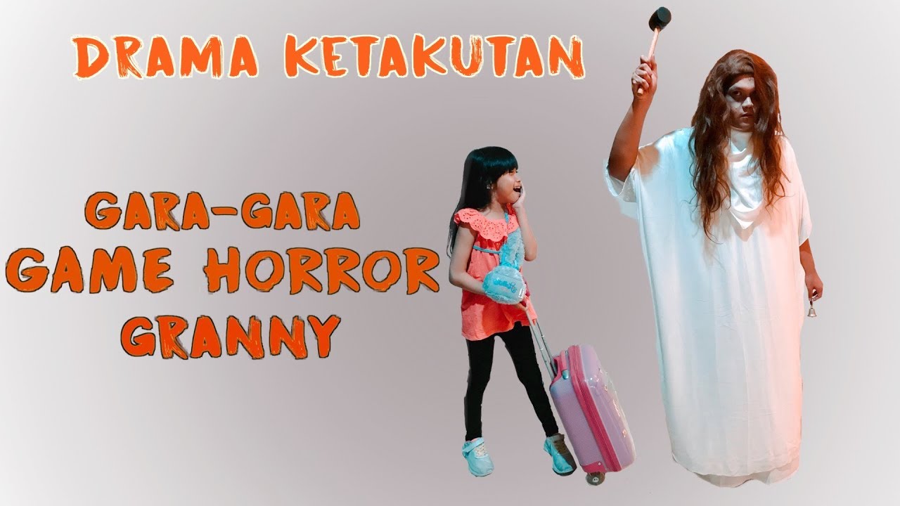 DRAMA KETAKUTAN gara-gara GAME HORROR GRANNY