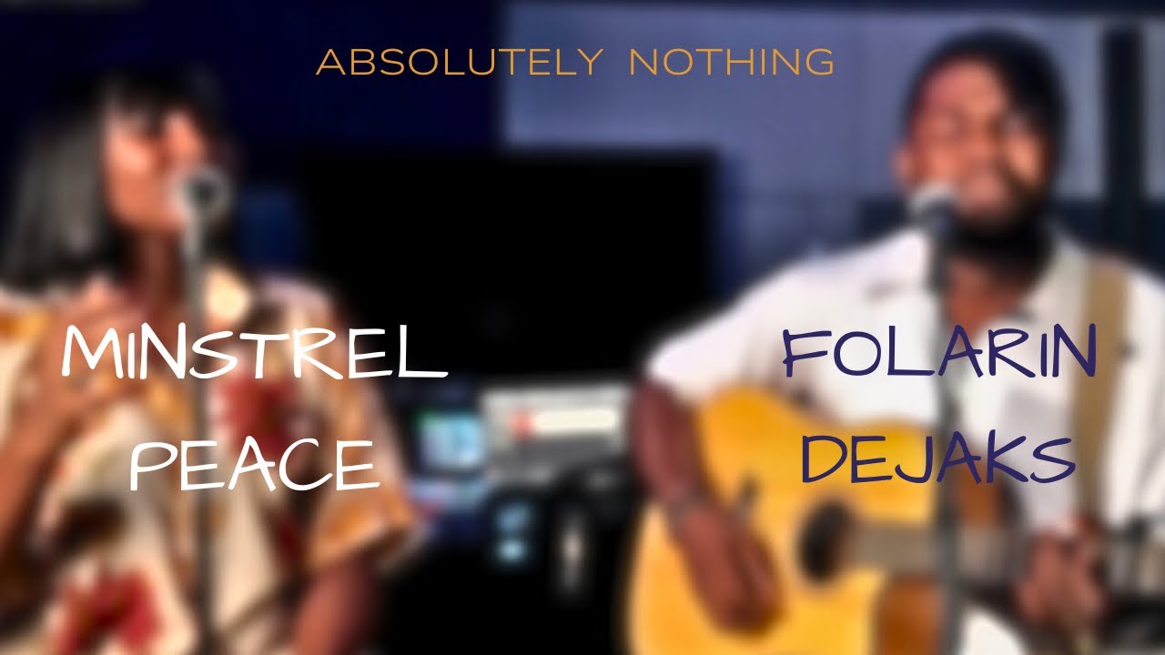 Absolutely Nothing || Victor Thompson || Folarin Dejaks & Minstrel Peace 