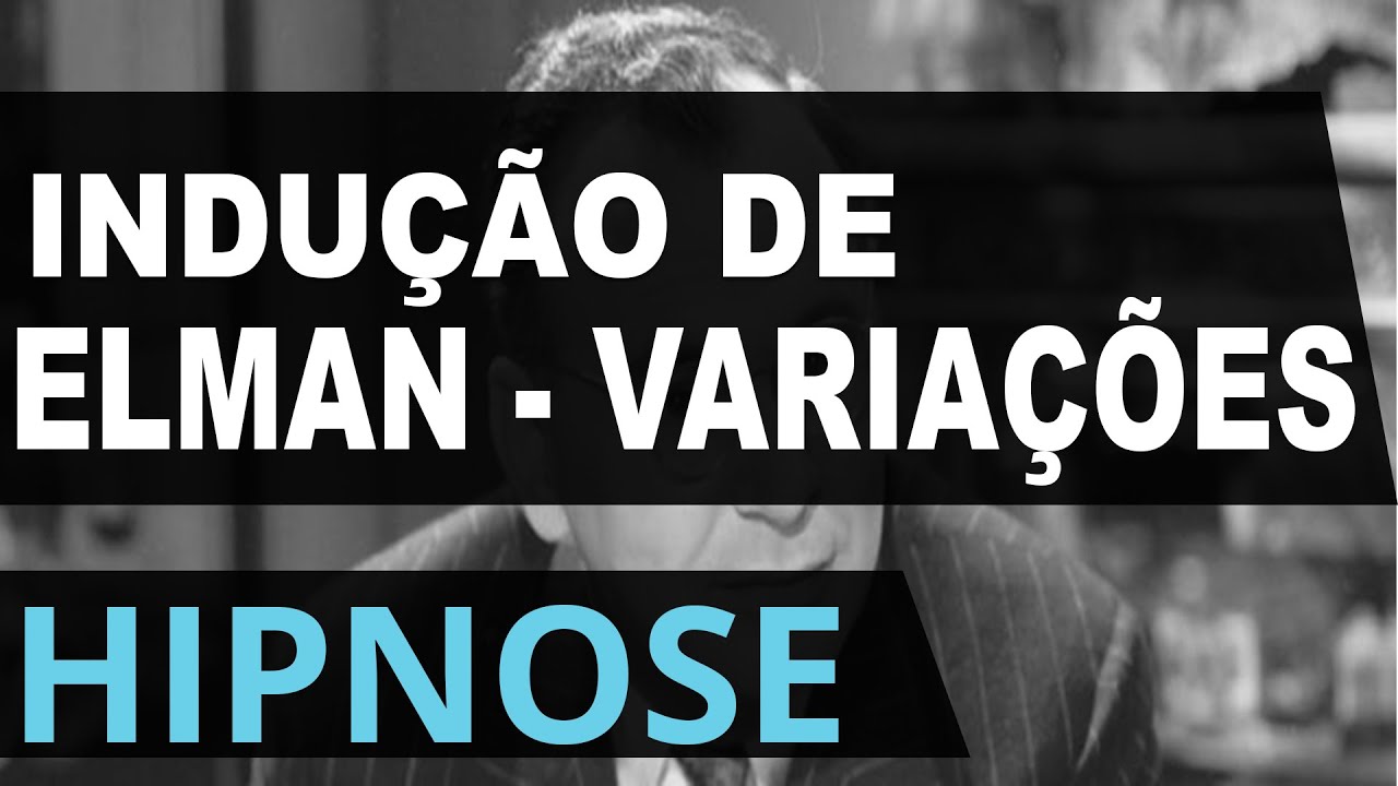 Hipnose - Indução de Elman (Variações)