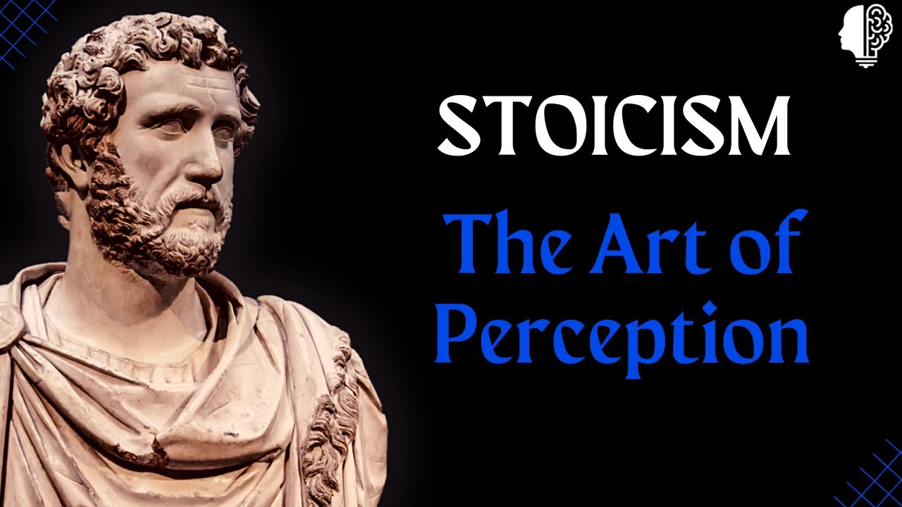 Stoicism and The Art of Perception | Philosophy