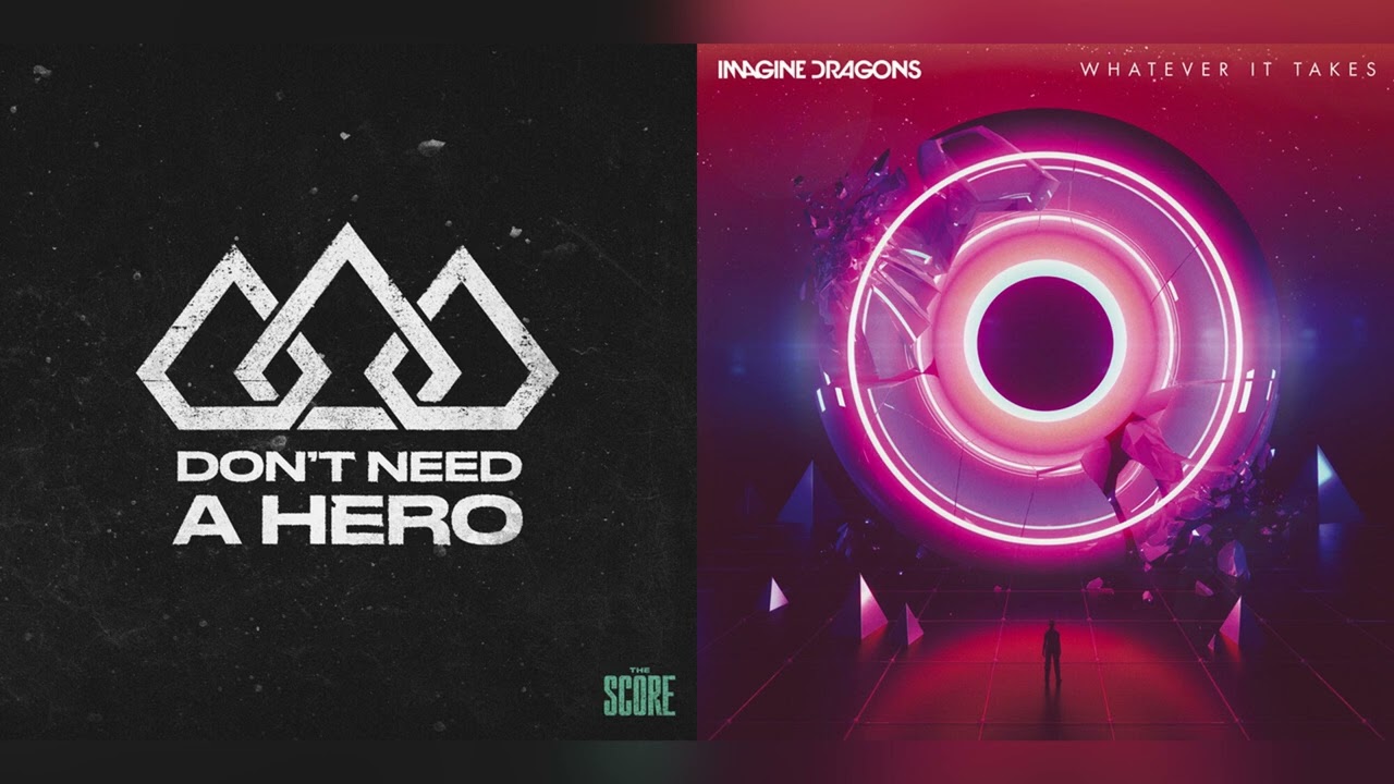 Don't Need Whatever Hero (mashup) - The Score + Imagine Dragons