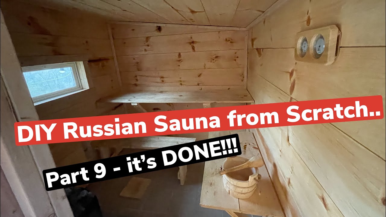 Russian Dry Sauna from Scratch Build PART 9 - ITS COMPLETE - Full Overview, testing and use..