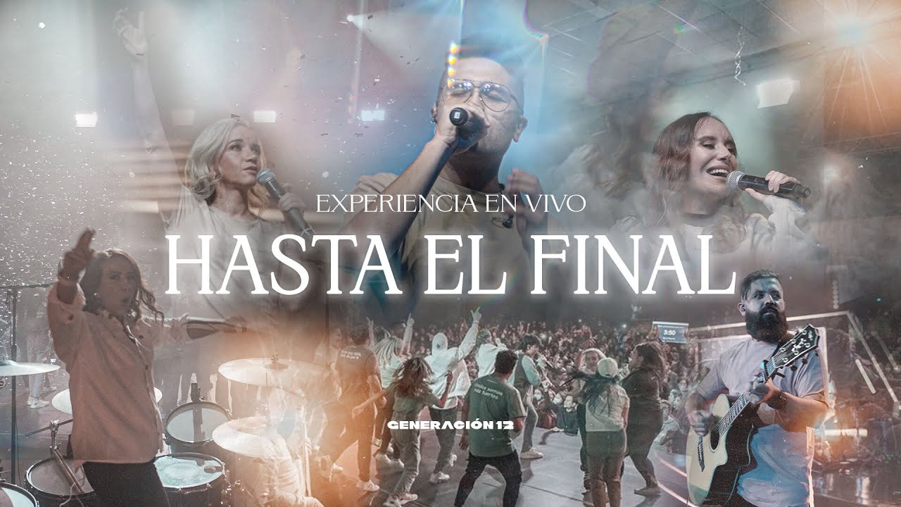Generaci&oacute;n 12 - Hasta El Final - Sana Nuestra Naci&oacute;n - EXPERIENCIA EN VIVO I Musica Cristiana 2022