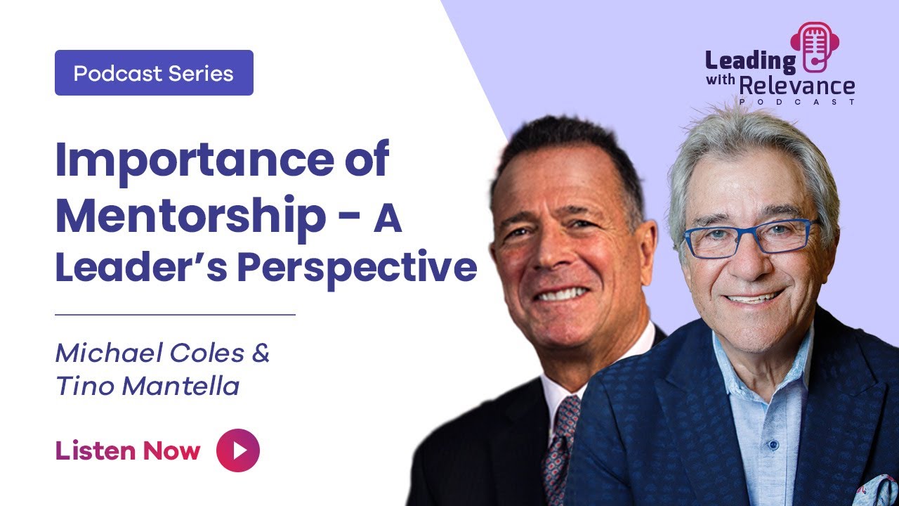 Leading with Relevance-Ep6(Overtime) with Michael Coles–Importance of Mentorship-A Leader’s View