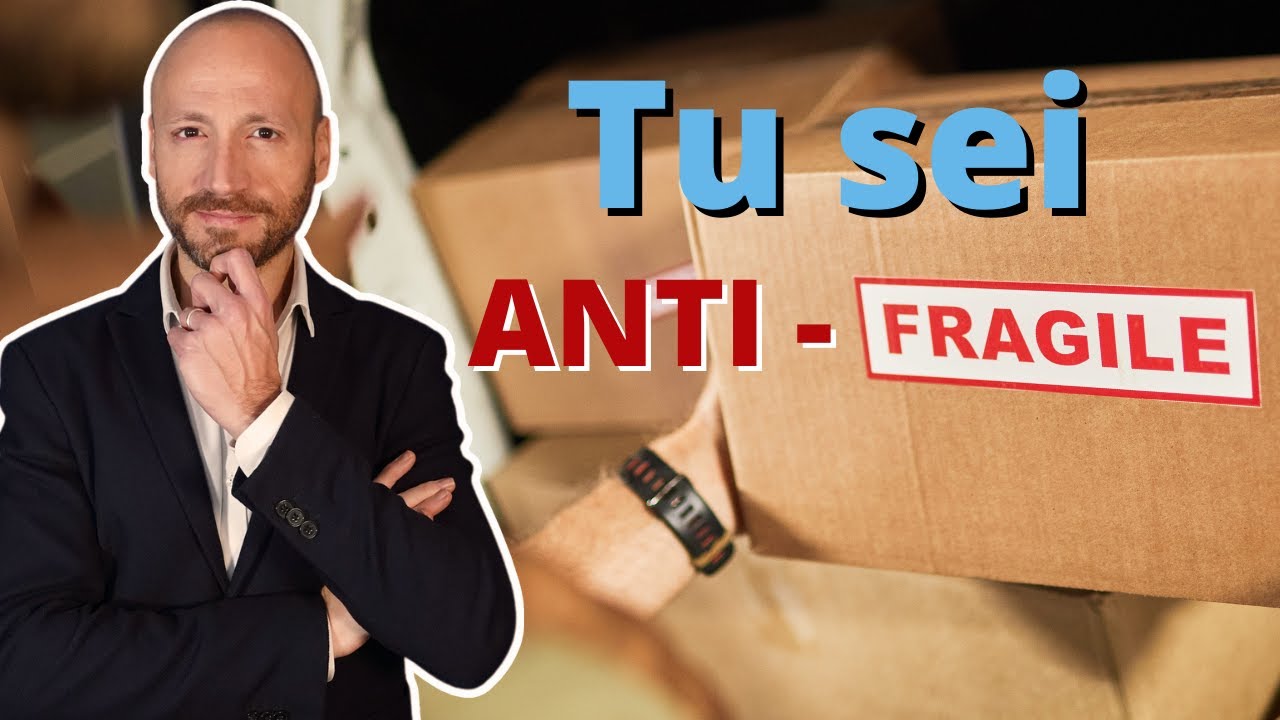 Sei già Anti-fragile e non lo sai: Ecco Perchè e Come Notarlo