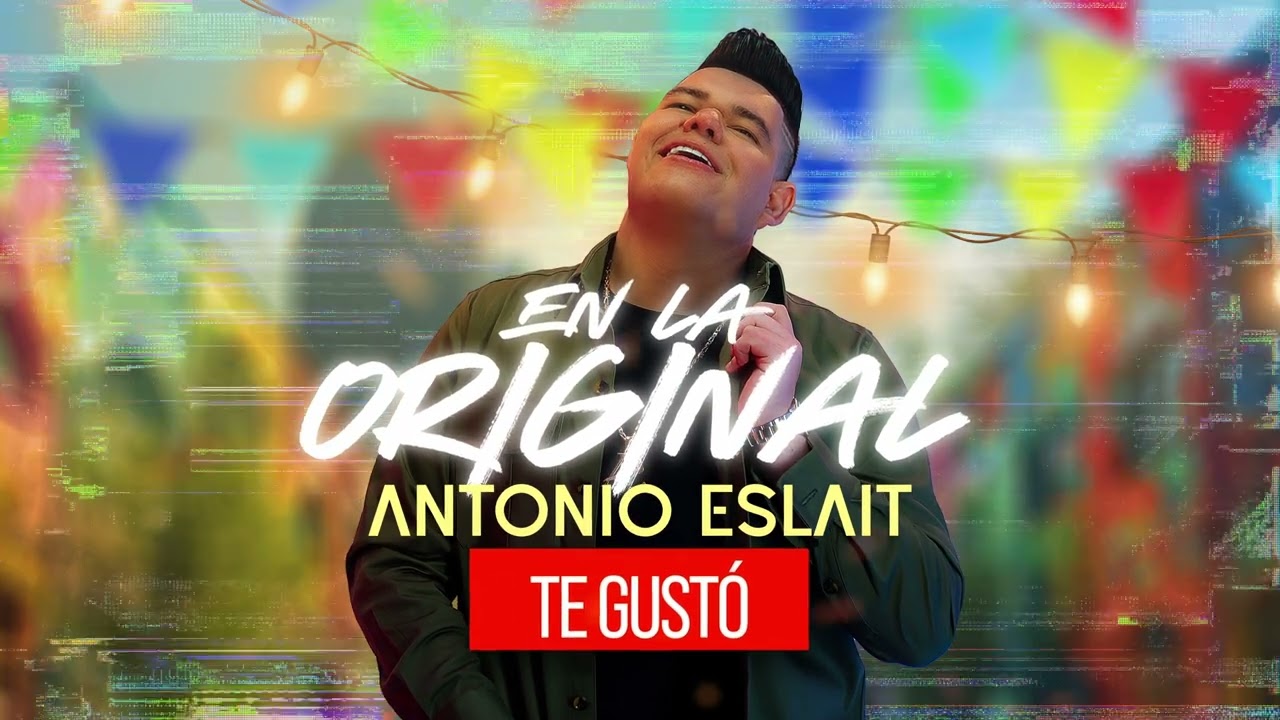 Te Gusto - Antonio Eslait - EN LA ORIGINAL