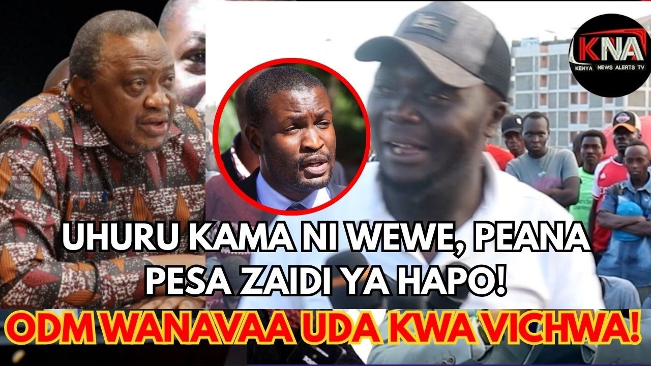 UHURU, TOA PESA ZAIDI YA HAPO! PATIA SIFUNA PESA WATEMBEE SABABU VIONGOZI WA ODM WANAVAA HADI UDA