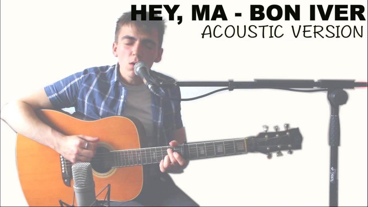 Hey, Ma - Bon Iver (Acoustic Cover)